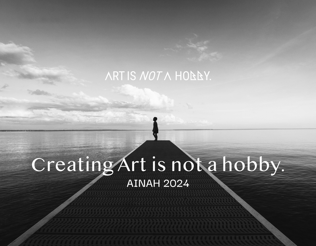 Creating Art is not a hobby.